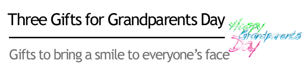 Three Gifts for Grandparents Day - Gifts to bring a smile to everyone's face